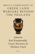 Brill's Companion to Greek Land Warfare Beyond the Phalanx edito da BRILL ACADEMIC PUB