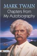 Chapters from My Autobiography di Mark Twain edito da Prabhat Prakashan