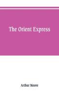 The Orient express di Arthur Moore edito da Alpha Editions