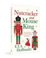 Nutcracker and the Mouse King di E. T. a. Hoffmann edito da FINGERPRINT PUB
