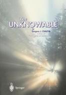 The Unknowable di Gregory J. Chaitin edito da Springer Singapore