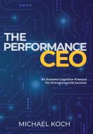 The Performance CEO di Michael Koch edito da Performance Press