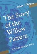 The Story Of The Willow Pattern di Misty O'Brien edito da Independently Published