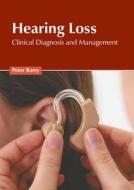 Hearing Loss: Clinical Diagnosis and Management edito da AMERICAN MEDICAL PUBLISHERS