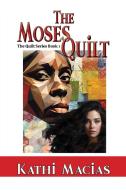 The Moses Quilt di Kathi Macias edito da Elk Lake Publishing Inc