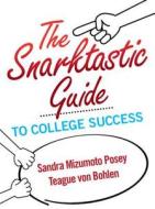 The Snarktastic Guide to College Success with Access Code di Sandra Mizumoto Posey, Teague Von Bohlen edito da Prentice Hall