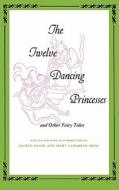 Twelve Dancing Princesses di Alfred David edito da Indiana University Press