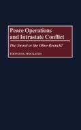 Peace Operations and Intrastate Conflict di Thomas R. Mockaitis edito da Praeger Publishers