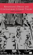 Renaissance Drama and Contemporary Literary Theory di Andy Mousley edito da SPRINGER NATURE