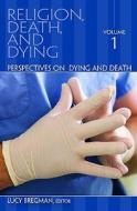 Religion, Death, and Dying [3 Volumes] edito da PRAEGER FREDERICK A