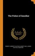 The Fishes Of Zanzibar di Robert Lambert Playfair, Albert Carl Ludwig Gotthilf Gï¿½nther edito da Franklin Classics