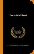 Years Of Childhood di S T. 1791-1859 Aksakov, J D. 1860-1940 Duff edito da Franklin Classics Trade Press