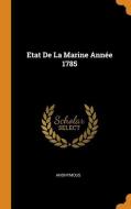 Etat de la Marine Année 1785 di Anonymous edito da FRANKLIN CLASSICS TRADE PR