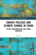 Energy Policies and Climate Change in China di Han Lin edito da Taylor & Francis Ltd