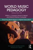 World Music Pedagogy, Volume Vii: Teaching World Music In Higher Education di William J. Coppola, David G. Hebert, Patricia Shehan Campbell edito da Taylor & Francis Ltd