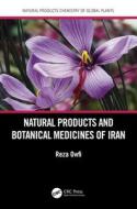 Natural Products And Botanical Medicines Of Iran di Reza E. Owfi edito da Taylor & Francis Ltd