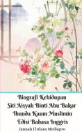 Ebook Biografi Kehidupan Siti Aisyah Binti Abu Bakar Ibunda Kaum Muslimin Edisi Bahasa Inggris di Jannah Firdaus Mediapro edito da Jannah Firdaus Mediapro Studio