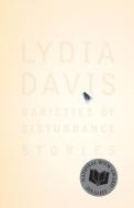 Varieties of Disturbance: Stories di Lydia Davis edito da FARRAR STRAUSS & GIROUX