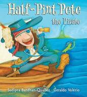 Half-Pint Pete the Pirate di Sudipta Bardhan-Quallen edito da Putnam Publishing Group