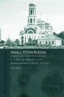 Small-Town Russia di Anne White edito da Routledge