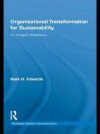 Organizational Transformation for Sustainability di Mark Edwards edito da Taylor & Francis Ltd