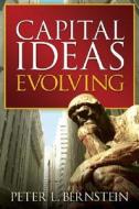 Capital Ideas Evolving di Peter L. Bernstein edito da John Wiley & Sons Inc