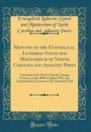 Minutes of the Evangelical Lutheran Synod and Ministerium of North Carolina and Adjacent Parts: Convened at St. Paul's Church, Orange County, on the 2 di Evangelical Lutheran Synod and Mi Parts edito da Forgotten Books