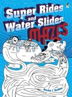 Super Rides and Water Slides Mazes di Becky J. Radtke edito da DOVER PUBN INC