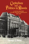 Capitalism and Politics in Russia di Thomas C. Owen edito da Cambridge University Press