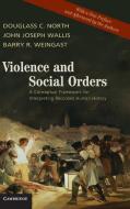 Violence and Social Orders di Douglass C. North, John Joseph Wallis, Barry R. Weingast edito da Cambridge University Press