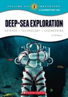 Deep-Sea Exploration: Science, Technology, Engineering (Calling All Innovators: A Career for You) di Wil Mara edito da Scholastic Inc.