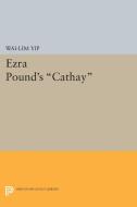 Ezra Pound's Cathay di Wai-Lim Yip edito da Princeton University Press