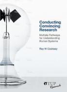 Conducting Convincing Research di Ray W. Cooksey edito da Tilde Publishing