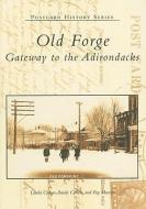 Old Forge: Gateway to the Adirondacks di Linda Cohen, Sarah Cohen, Peg Masters edito da ARCADIA PUB (SC)
