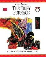 The Fiery Furnace: A Time of Empires and Exiles di John W. Drane, Margaret Embry, Alan Millard edito da LION PUB UK