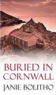 Buried in Cornwall di Janie Bolitho edito da ALLISON & BUSBY