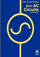Basic AC Circuits di Clay Rawlins edito da NEWNES