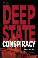 The Deep State Conspiracy: Does It Exist? di Eric Mark Braun edito da COMPASS POINT BOOKS