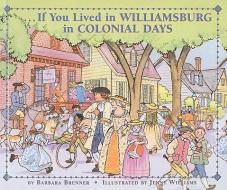 If You Lived in Williamsburg in Colonial Days di Barbara Brenner edito da PERFECTION LEARNING CORP