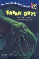 Freak Out!: Animals Beyond Your Wildest Imagination di Ginjer L. Clarke edito da Perfection Learning