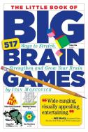 The Little Book of Big Brain Games di Ivan Moscovich edito da Workman Publishing