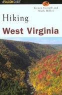 Hiking West Virginia di Steven Carroll, Mark Miller edito da Rowman & Littlefield