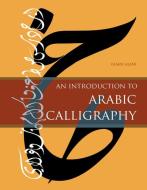 Introduction to Arabic Calligraphy di Ghani Alani edito da Schiffer Publishing Ltd