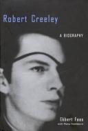 Robert Creeley: A Biography di Ekbert Faas edito da MCGILL QUEENS UNIV PR