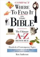 Where to Find It in the Bible di Ken Anderson, Thomas Nelson Publishers edito da Thomas Nelson