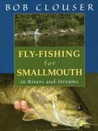 Fly-fishing For Smallmouth di Bob Clouser edito da Stackpole Books