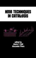 NMR Techniques in Catalysis di Alexis T. Bell edito da Taylor & Francis Inc