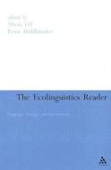 Ecolinguistics Reader: Language, Ecology and Environment di Alwin Fill, Peter Muhlhausler edito da CONTINNUUM 3PL