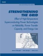 Strengthening the Grid: Effect of High Temperature Superconducting Power Technologies on Reliability, Power Transfer Cap di Richard Silberglitt, Emile Ettedgui, Anders Hove edito da RAND CORP