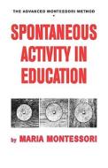 Spontaneous Activity in Education di Maria Montessori edito da ROBERT BENTLEY INC